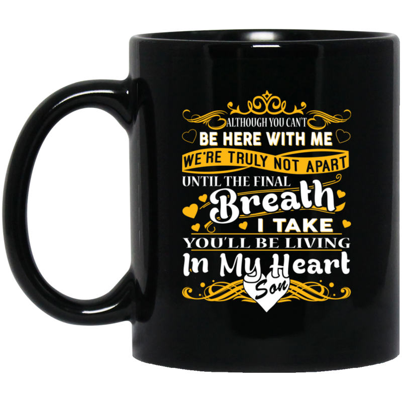 Guardian Angel Mug Although You Can't Be Here With Me You'll Be Living In My Heart Son 11oz - 15oz Black Mug