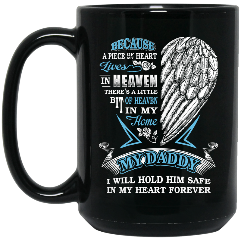 Guardian Angel Mug Because A Piece Of My Heart Lives On Heaven My Daddy My Angel 11oz - 15oz Black Mug