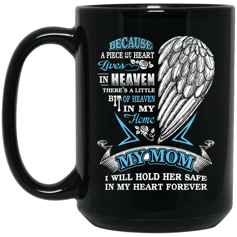 Guardian Angel Mug Because A Piece Of My Heart Lives On Heaven My Mom My Angel 11oz - 15oz Black Mug