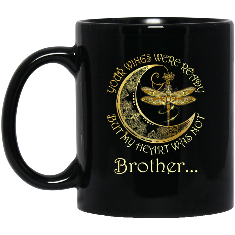 Guardian Angel Mug Brother Your Wings Were Ready But My Heart Was Not Dragonfly Angel 11oz - 15oz Black Mug