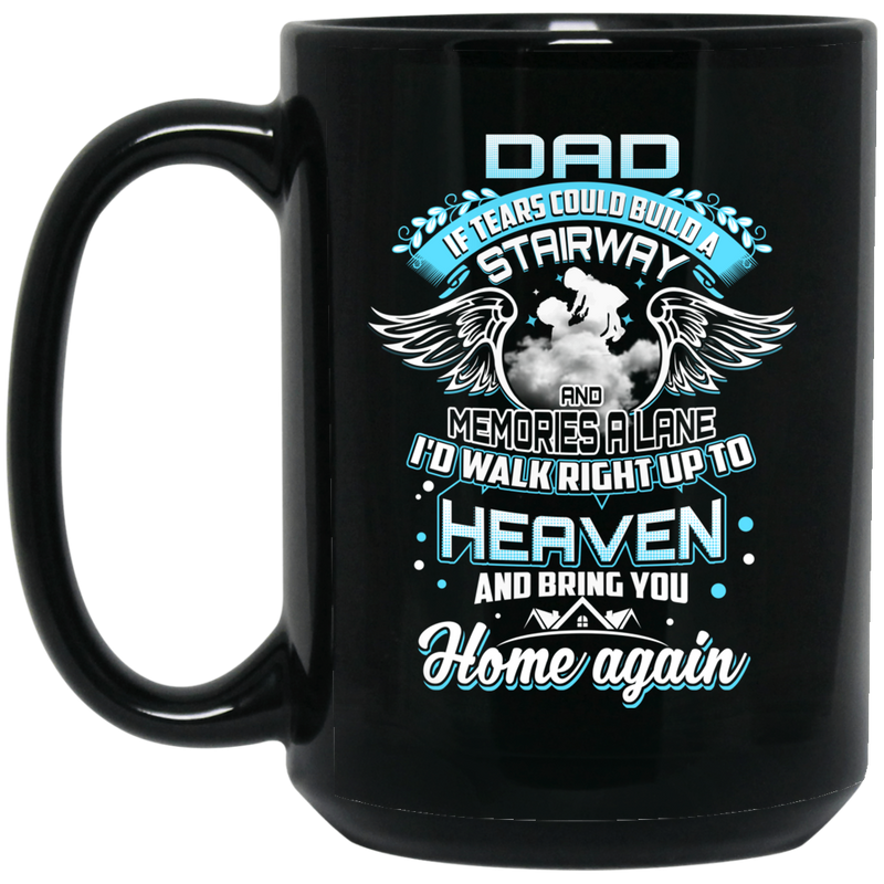 Guardian Angel Mug Dad Tears Could Build A Stairway And Memories A Lane Bring You Home Again 11oz - 15oz Black Mug