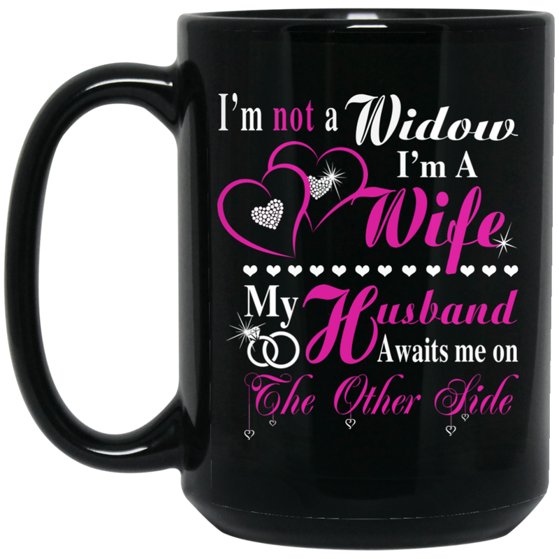 Guardian Angel Mug I Am Not A Window I Am A Wife My Husband Awaits Me On The Other Side 11oz - 15oz Black Mug