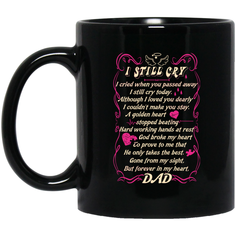 Guardian Angel Mug I Still Cry I Cried When You Passed Away But Forever In My Heart Dad 11oz - 15oz Black Mug