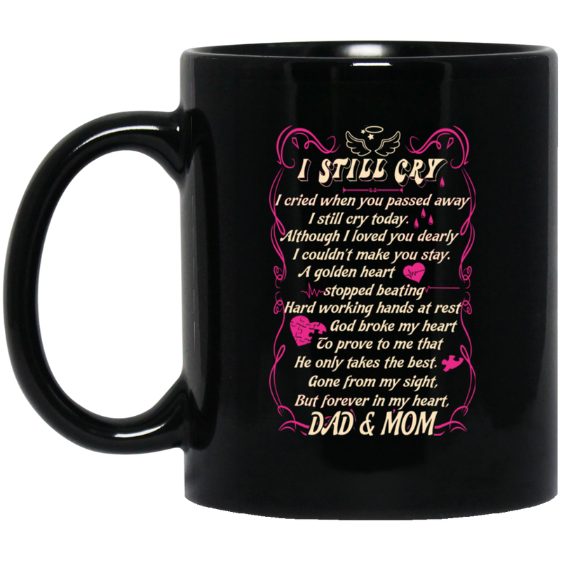 Guardian Angel Mug I Still Cry I Cried When You Passed Away But Forever In My Heart Dad Mom 11oz - 15oz Black Mug