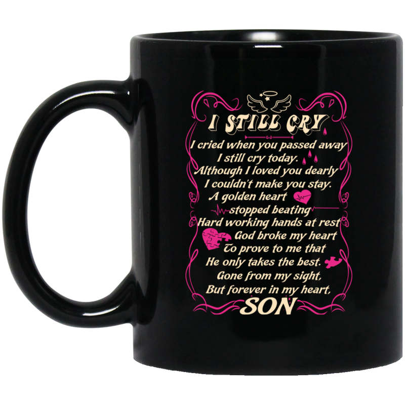 Guardian Angel Mug I Still Cry I Cried When You Passed Away But Forever In My Heart Son 11oz - 15oz Black Mug