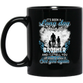 Guardian Angel Mug It's Been A Long Day Without You Brother And I'll Tell You See You Again 11oz - 15oz Black Mug