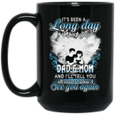 Guardian Angel Mug It's Been A Long Day Without You Dad Mom And I'll Tell You See You Again 11oz - 15oz Black Mug