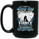 Guardian Angel Mug It's Been A Long Day Without You Finace And I'll Tell You See You Again 11oz - 15oz Black Mug