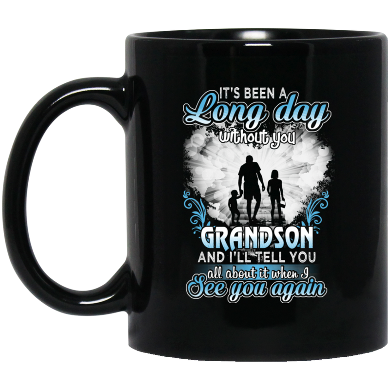 Guardian Angel Mug It's Been A Long Day Without You Grandson And I'll Tell You See You Again 11oz - 15oz Black Mug