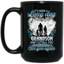 Guardian Angel Mug It's Been A Long Day Without You Grandson And I'll Tell You See You Again 11oz - 15oz Black Mug