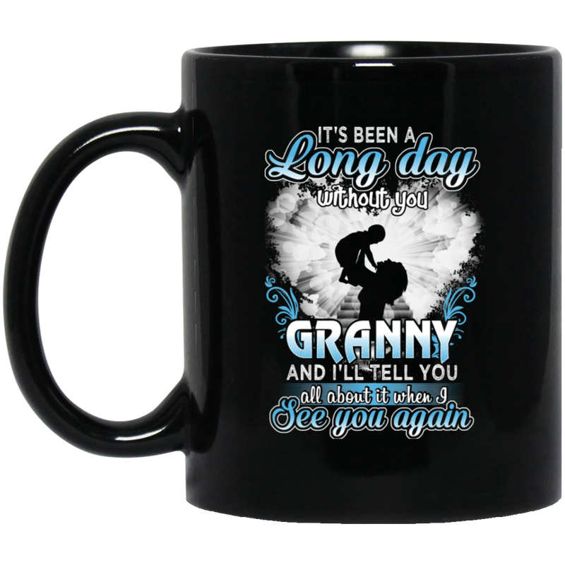 Guardian Angel Mug It's Been A Long Day Without You Granny And I'll Tell You See You Again 11oz - 15oz Black Mug