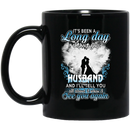 Guardian Angel Mug It's Been A Long Day Without You Husband And I'll Tell You See You Again 11oz - 15oz Black Mug