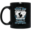 Guardian Angel Mug It's Been A Long Day Without You Mamaw And I'll Tell You See You Again 11oz - 15oz Black Mug