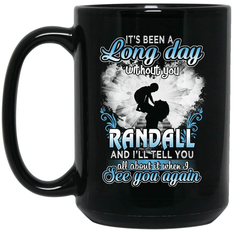 Guardian Angel Mug It's Been A Long Day Without You Randall And I'll Tell You See You Again 11oz - 15oz Black Mug