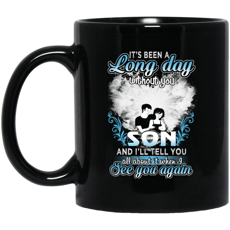 Guardian Angel Mug It's Been A Long Day Without You Son And I'll Tell You See You Again 11oz - 15oz Black Mug