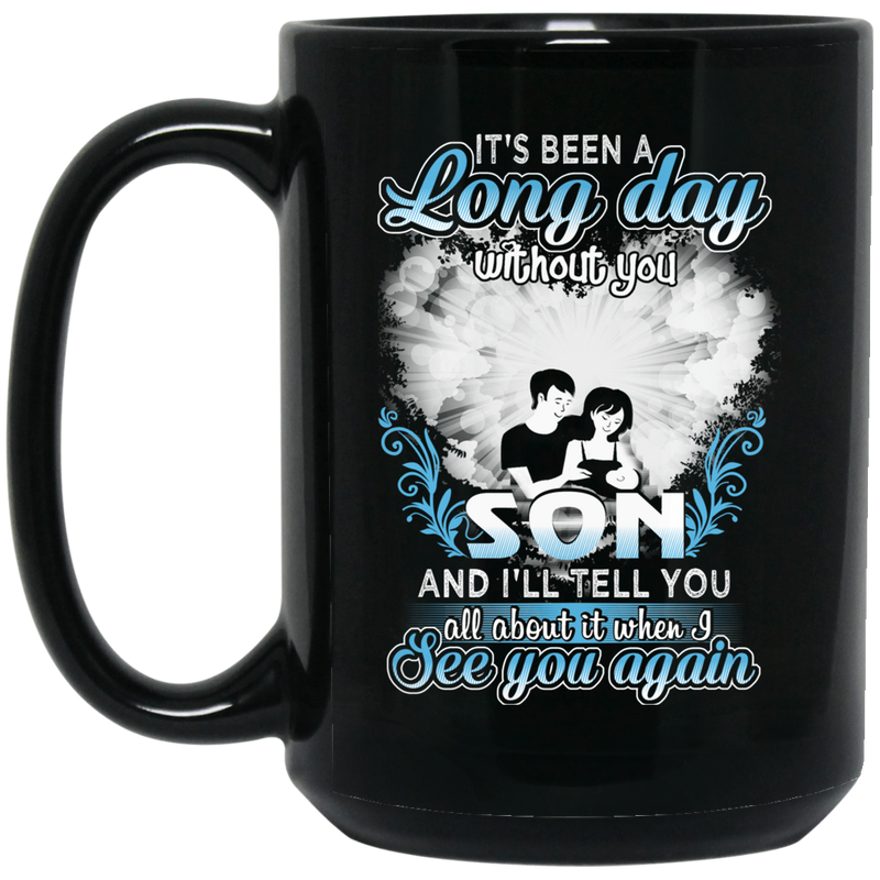 Guardian Angel Mug It's Been A Long Day Without You Son And I'll Tell You See You Again 11oz - 15oz Black Mug