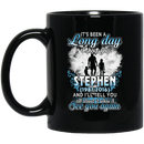 Guardian Angel Mug It's Been A Long Day Without You Stephen And I'll Tell You See You Again 11oz - 15oz Black Mug