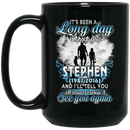Guardian Angel Mug It's Been A Long Day Without You Stephen And I'll Tell You See You Again 11oz - 15oz Black Mug