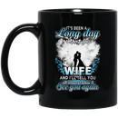 Guardian Angel Mug It's Been A Long Day Without You Wife And I'll Tell You See You Again 11oz - 15oz Black Mug