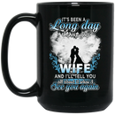 Guardian Angel Mug It's Been A Long Day Without You Wife And I'll Tell You See You Again 11oz - 15oz Black Mug