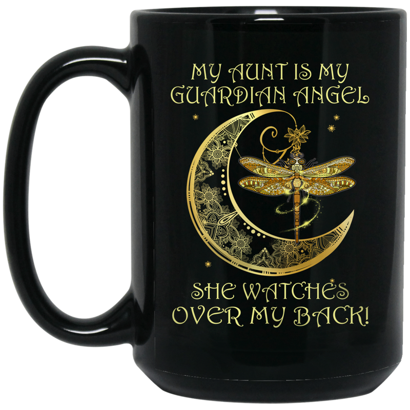 Guardian Angel Mug My Aunt Is My Guardian Angel She Watches Over My Back Dragonfly Angel 11oz - 15oz Black Mug