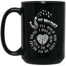 Guardian Angel Mug My Brother I'll Hold Him Safe In My Heart Until I Hold Him In Heaven 11oz - 15oz Black Mug