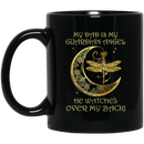 Guardian Angel Mug My Dad Is My Guardian Angel He Watches Over My Back Dragonfly Angel 11oz - 15oz Black Mug