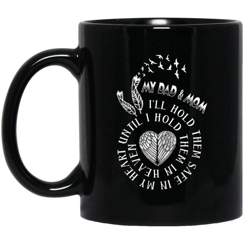 Guardian Angel Mug My Dad & Mom I'll Hold Them Safe In My Heart Until I Hold Them In Heaven 11oz - 15oz Black Mug