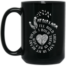 Guardian Angel Mug My Dad & Mom I'll Hold Them Safe In My Heart Until I Hold Them In Heaven 11oz - 15oz Black Mug