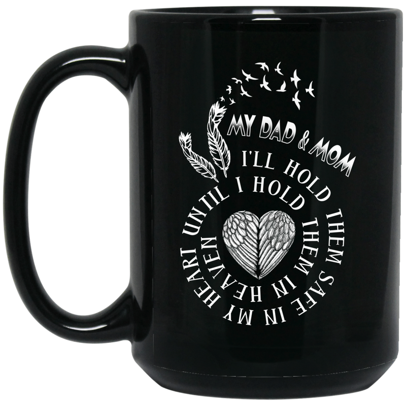 Guardian Angel Mug My Dad & Mom I'll Hold Them Safe In My Heart Until I Hold Them In Heaven 11oz - 15oz Black Mug