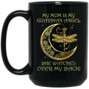 Guardian Angel Mug My Mom Is My Guardian Angel She Watches Over My Back Dragonfly Angel 11oz - 15oz Black Mug