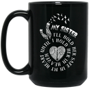 Guardian Angel Mug My Sister I'll Hold Her Safe In My Heart Until I Hold Her In Heaven 11oz - 15oz Black Mug