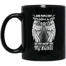 Guardian Angel Mug Some People Don't Believe In Angels But They Haven't Met My Brother 11oz - 15oz Black Mug CustomCat