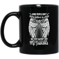 Guardian Angel Mug Some People Don't Believe In Angels But They Haven't Met My Grandma 11oz - 15oz Black Mug CustomCat