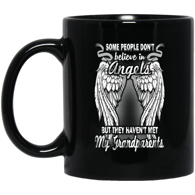 Guardian Angel Mug Some People Don't Believe In Angels But They Haven't Met My Grandparents 11oz - 15oz Black Mug CustomCat
