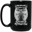 Guardian Angel Mug Some People Don't Believe In Angels But They Haven't Met My Mom And Dad 11oz - 15oz Black Mug CustomCat