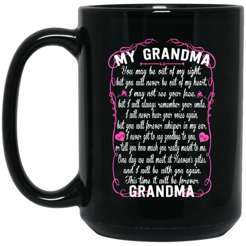 Guardian Angel My Grandma You May Be Out Of My Sight But You Will Never Be Out Of My Heart 11oz - 15oz Black Mug