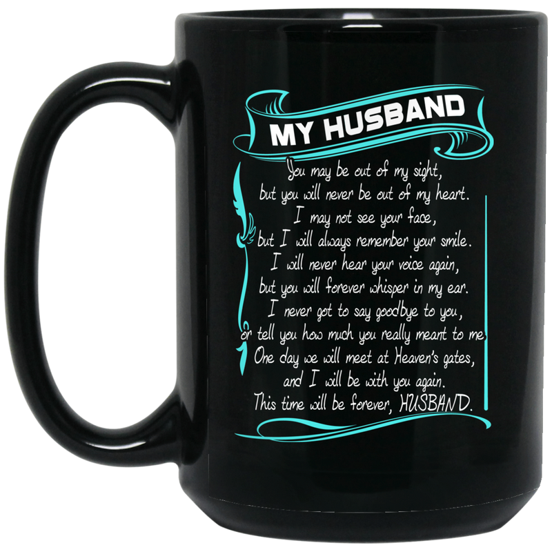 Guardian Angel My Husband You May Be Out Of My Sight But You Will Never Be Out Of My Heart 11oz - 15oz Black Mug