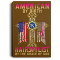 Hairstylist Canvas - American By Birth Hairstylist By The Grace Of God Proud Of Flag Canvas Wall Art Decor