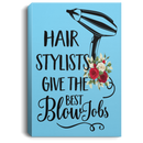 Hairstylist Canvas - Hair Stylist Give The Best Blow Job Hairdressing Tools Flower Art Canvas Wall Art Decor