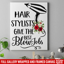 Hairstylist Canvas - Hair Stylist Give The Best Blow Job Hairdressing Tools Flower Art Canvas Wall Art Decor