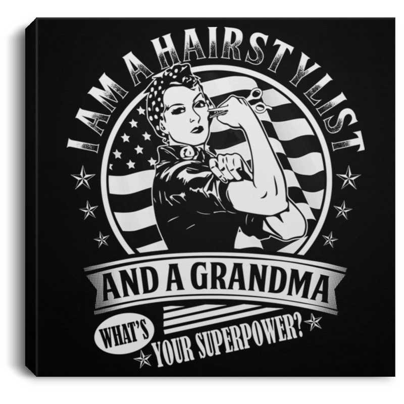 Hairstylist Canvas - I Am A Hairstylist And A Grandma What's Your Superpower Canvas Wall Art Decor
