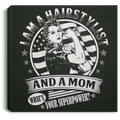 Hairstylist Canvas - I Am A Hairstylist And A Mom What's Your Superpower Canvas Wall Art Decor
