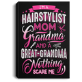 Hairstylist Canvas - I'm A Hairstylist Mom Grandma And Nothing Scare Me Canvas Wall Art Decor