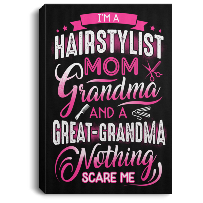 Hairstylist Canvas - I'm A Hairstylist Mom Grandma And Nothing Scare Me Canvas Wall Art Decor