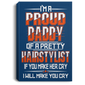 Hairstylist Canvas - I'm A Proud Daddy OF A Pretty Hairstylist Canvas Wall Art Decor