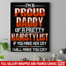 Hairstylist Canvas - I'm A Proud Daddy OF A Pretty Hairstylist Canvas Wall Art Decor