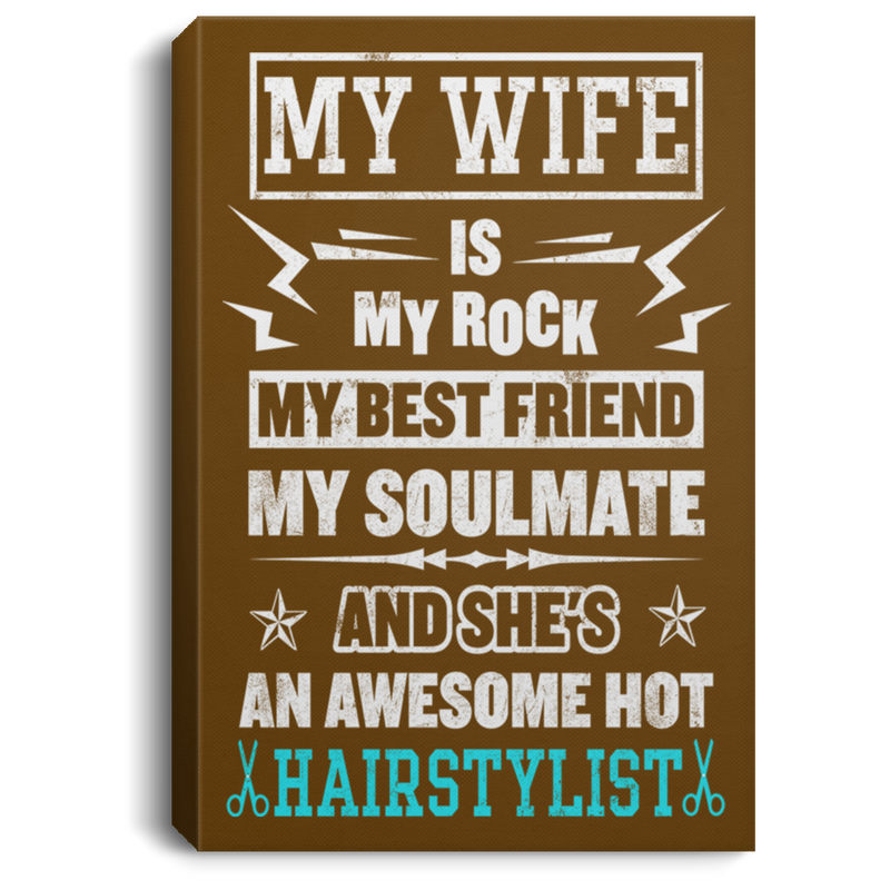 Hairstylist Canvas - My Wife Is My Rock My Best Friend My Soulmate Canvas Wall Art Decor