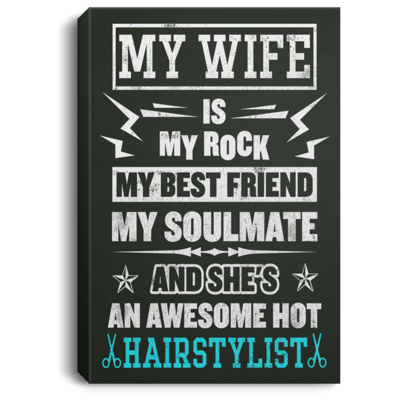Hairstylist Canvas - My Wife Is My Rock My Best Friend My Soulmate Canvas Wall Art Decor