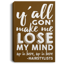 Hairstylist Canvas - Y'All Gon' Make Me Lose My Mind Up In Here Hairstylists Canvas Wall Art Decor